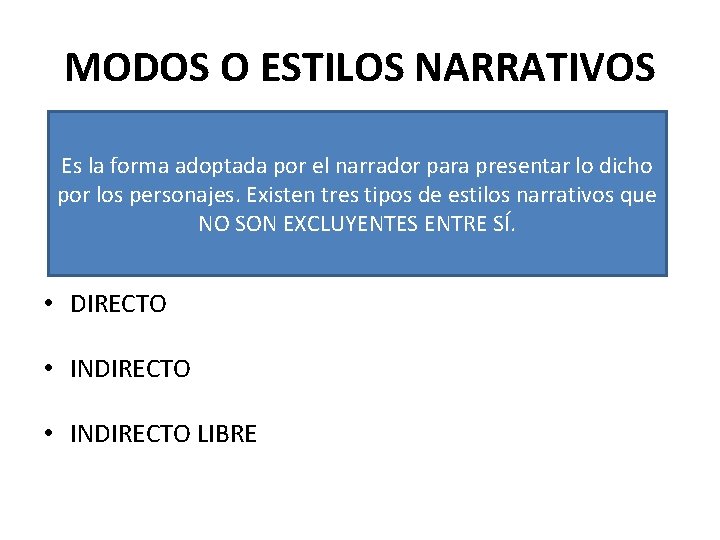 MODOS O ESTILOS NARRATIVOS Es la forma adoptada por el narrador para presentar lo