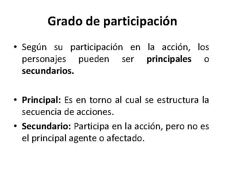 Grado de participación • Según su participación en la acción, los personajes pueden ser