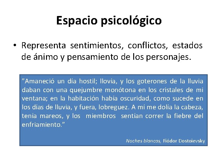 Espacio psicológico • Representa sentimientos, conflictos, estados de ánimo y pensamiento de los personajes.