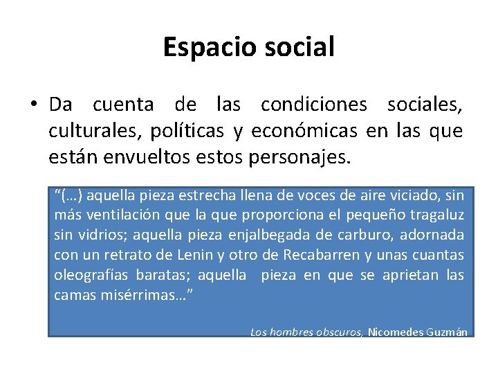 Espacio social • Da cuenta de las condiciones sociales, culturales, políticas y económicas en