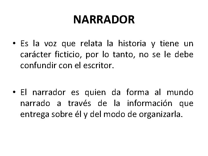 NARRADOR • Es la voz que relata la historia y tiene un carácter ficticio,