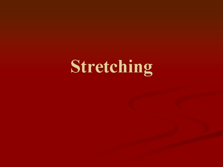 Stretching 