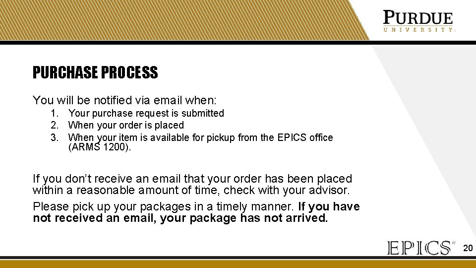 PURCHASE PROCESS You will be notified via email when: 1. Your purchase request is