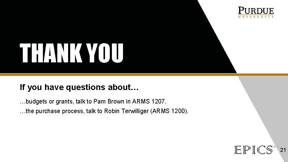 THANK YOU If you have questions about… …budgets or grants, talk to Pam Brown