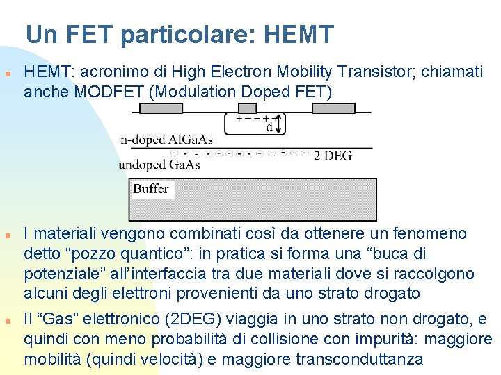 Un FET particolare: HEMT n n n HEMT: acronimo di High Electron Mobility Transistor;