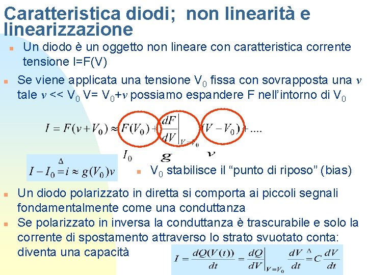 Caratteristica diodi; non linearità e linearizzazione n n Un diodo è un oggetto non