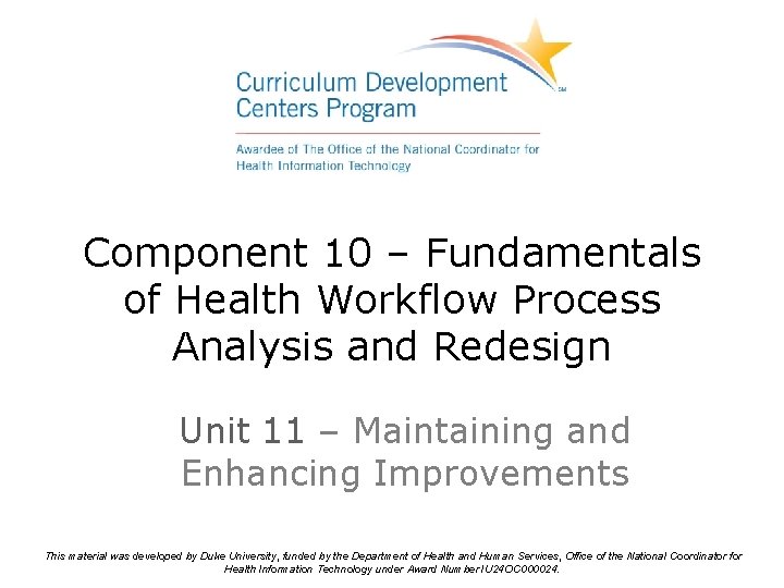 Component 10 – Fundamentals of Health Workflow Process Analysis and Redesign Unit 11 –