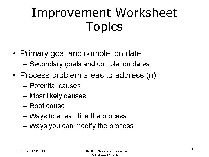 Improvement Worksheet Topics • Primary goal and completion date – Secondary goals and completion