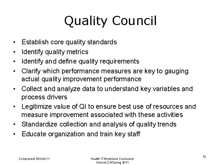 Quality Council • • Establish core quality standards Identify quality metrics Identify and define