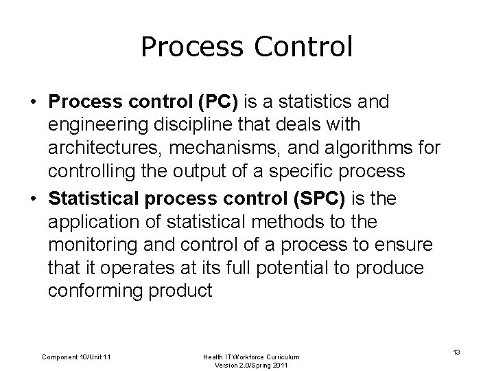 Process Control • Process control (PC) is a statistics and engineering discipline that deals