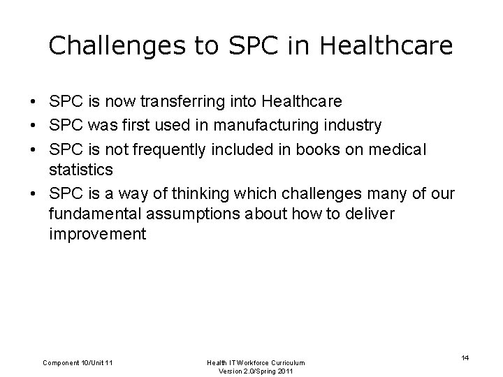 Challenges to SPC in Healthcare • SPC is now transferring into Healthcare • SPC
