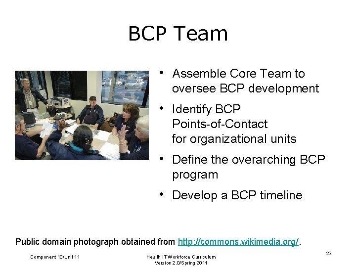 BCP Team • Assemble Core Team to oversee BCP development • Identify BCP Points-of-Contact