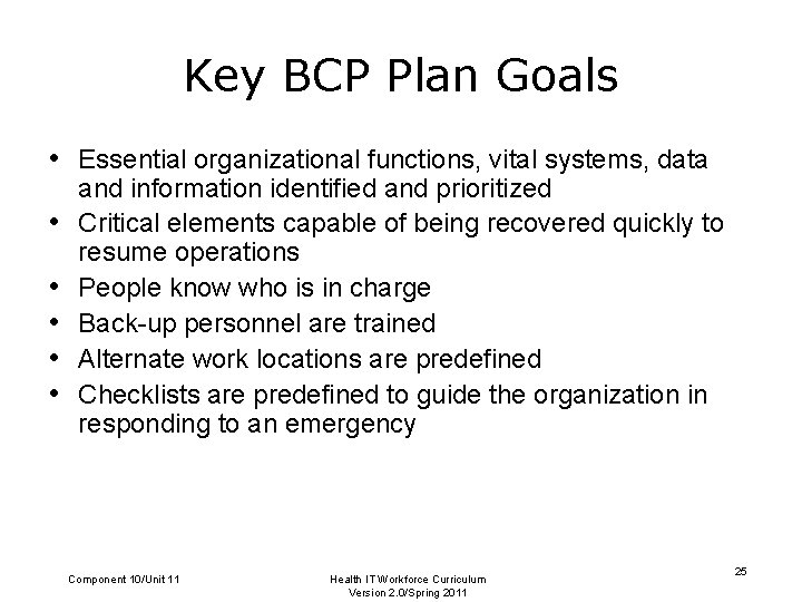 Key BCP Plan Goals • Essential organizational functions, vital systems, data • • •