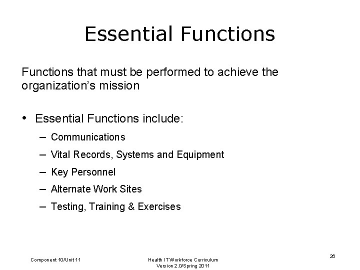 Essential Functions that must be performed to achieve the organization’s mission • Essential Functions