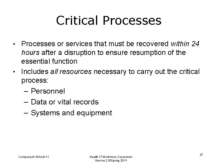 Critical Processes or services that must be recovered within 24 hours after a disruption