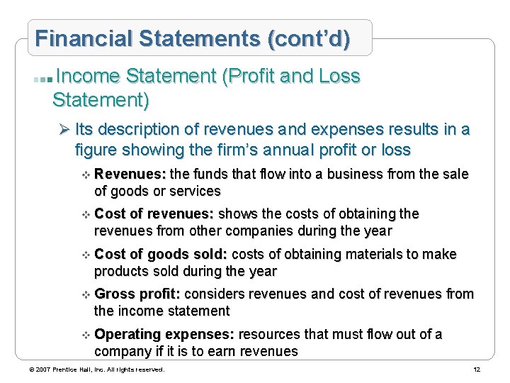 Financial Statements (cont’d) Income Statement (Profit and Loss Statement) Ø Its description of revenues