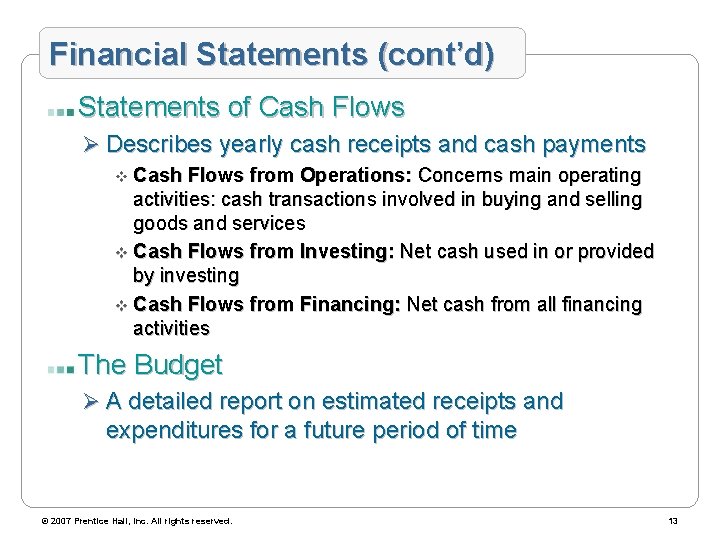 Financial Statements (cont’d) Statements of Cash Flows Ø Describes yearly cash receipts and cash