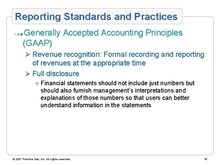 Reporting Standards and Practices Generally Accepted Accounting Principles (GAAP) Ø Revenue recognition: Formal recording