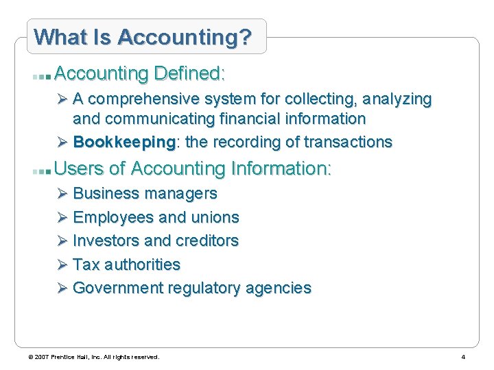 What Is Accounting? Accounting Defined: Ø A comprehensive system for collecting, analyzing and communicating