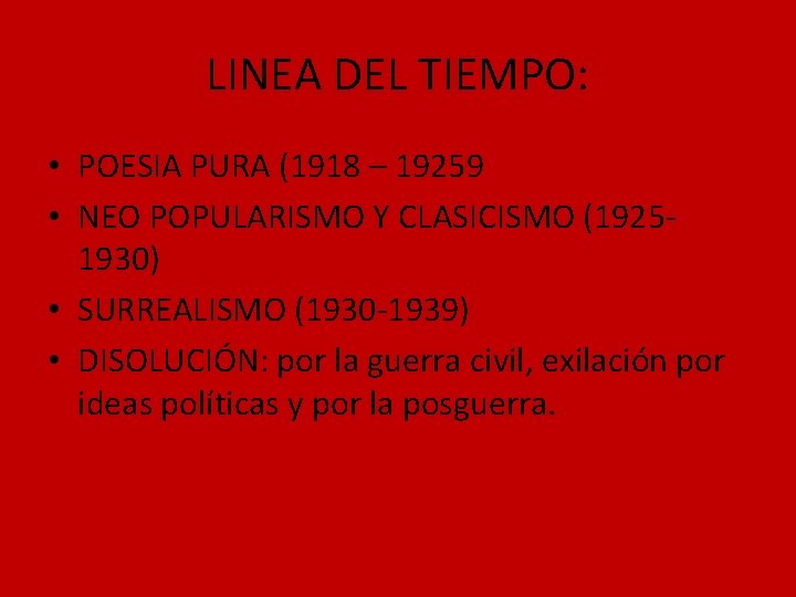 LINEA DEL TIEMPO: • POESIA PURA (1918 – 19259 • NEO POPULARISMO Y CLASICISMO