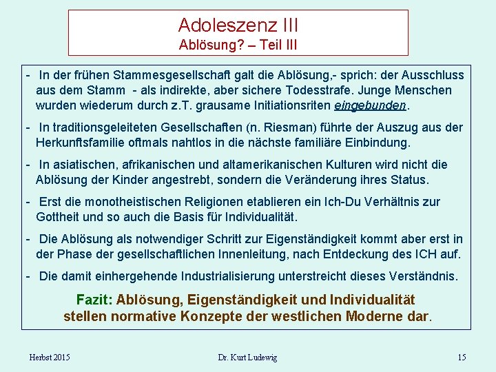 Adoleszenz III Ablösung? – Teil III - In der frühen Stammesgesellschaft galt die Ablösung,