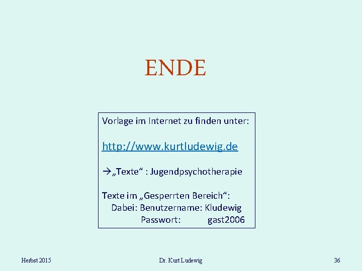 ENDE Vorlage im Internet zu finden unter: http: //www. kurtludewig. de à„Texte“ : Jugendpsychotherapie