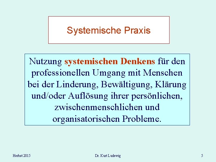 Systemische Praxis Nutzung systemischen Denkens für den professionellen Umgang mit Menschen bei der Linderung,