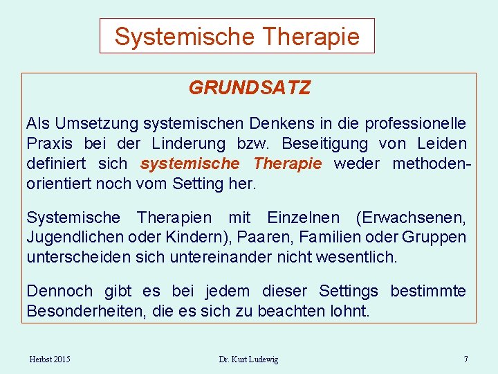 Systemische Therapie GRUNDSATZ Als Umsetzung systemischen Denkens in die professionelle Praxis bei der Linderung