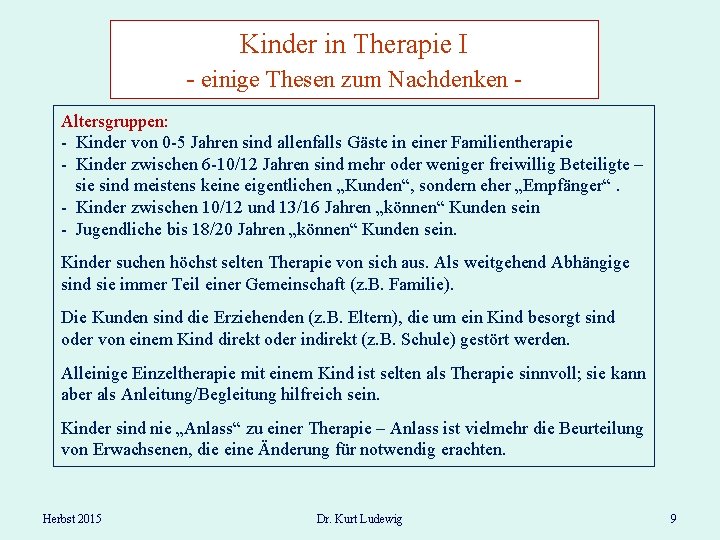 Kinder in Therapie I - einige Thesen zum Nachdenken Altersgruppen: - Kinder von 0