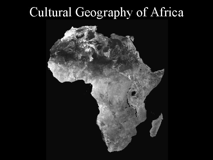 Cultural Geography of Africa • 