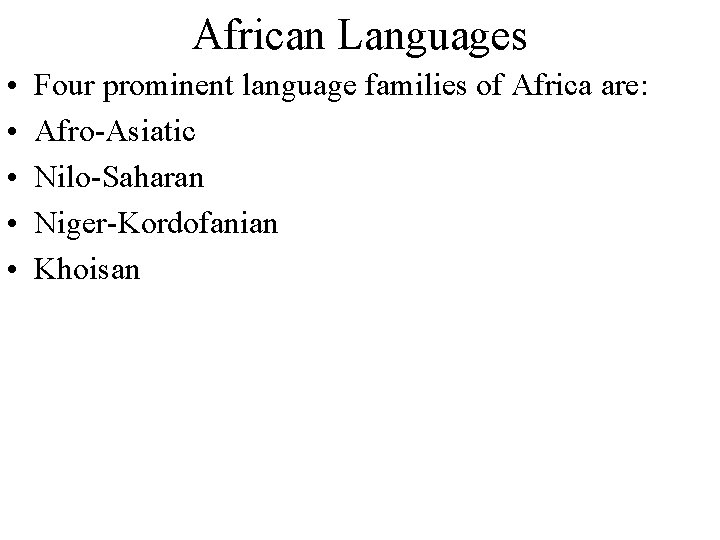 African Languages • • • Four prominent language families of Africa are: Afro-Asiatic Nilo-Saharan