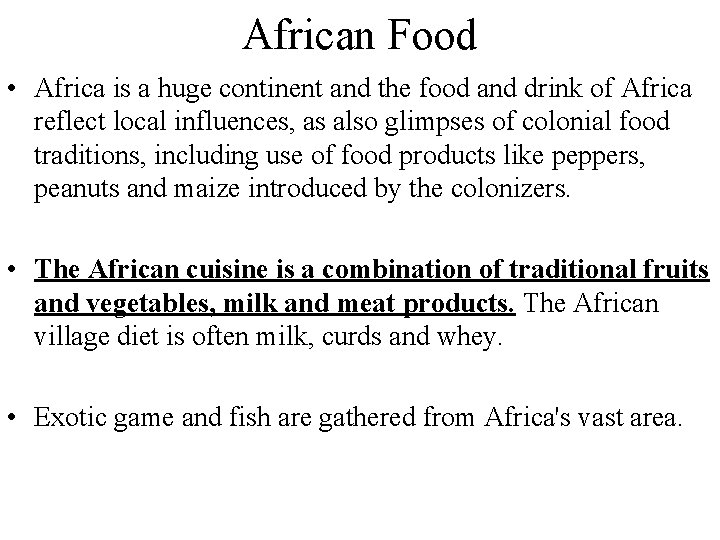 African Food • Africa is a huge continent and the food and drink of