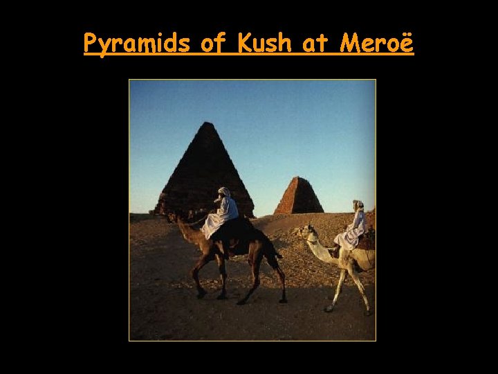 Pyramids of Kush at Meroë 