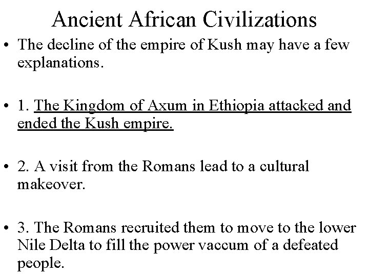 Ancient African Civilizations • The decline of the empire of Kush may have a