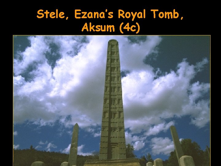 Stele, Ezana’s Royal Tomb, Aksum (4 c) 