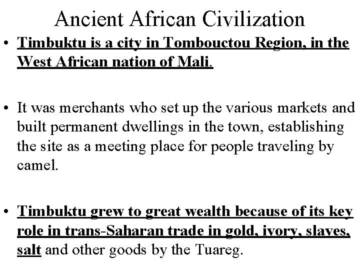 Ancient African Civilization • Timbuktu is a city in Tombouctou Region, in the West