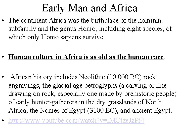 Early Man and Africa • The continent Africa was the birthplace of the hominin