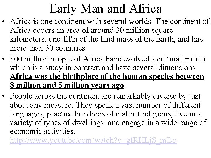 Early Man and Africa • Africa is one continent with several worlds. The continent