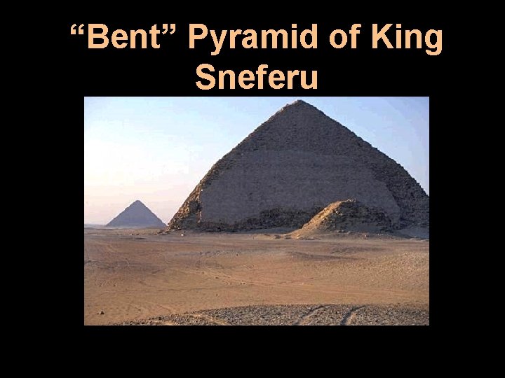 “Bent” Pyramid of King Sneferu 