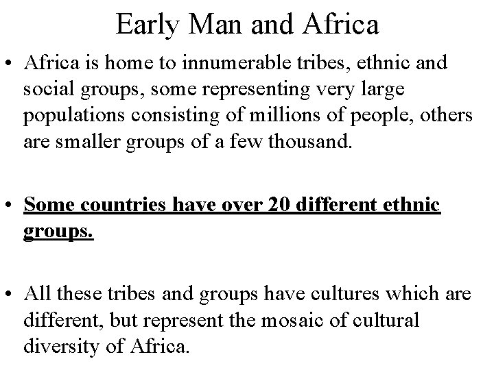 Early Man and Africa • Africa is home to innumerable tribes, ethnic and social