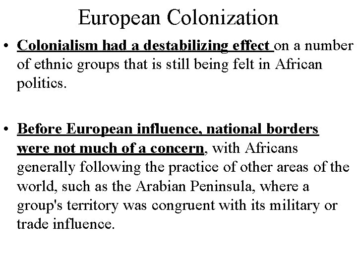 European Colonization • Colonialism had a destabilizing effect on a number of ethnic groups