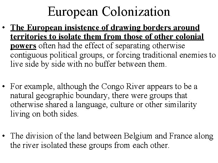 European Colonization • The European insistence of drawing borders around territories to isolate them