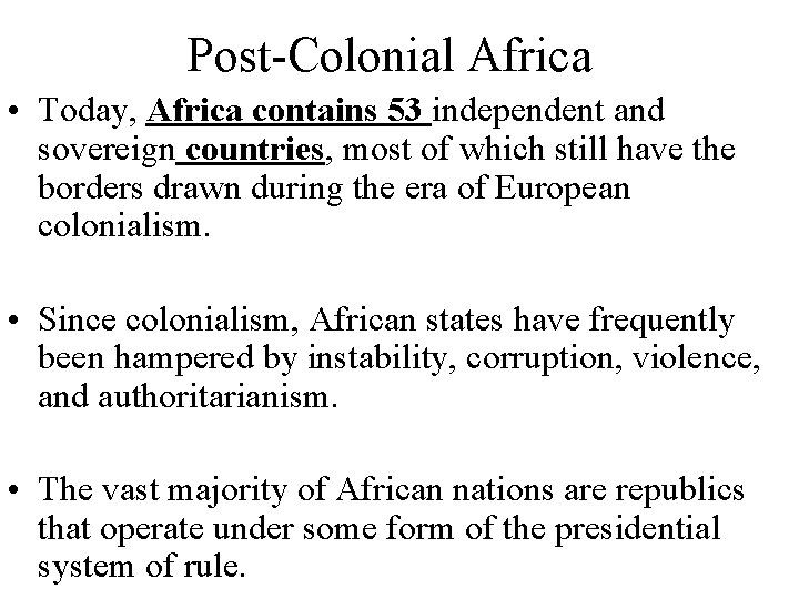 Post-Colonial Africa • Today, Africa contains 53 independent and sovereign countries, most of which