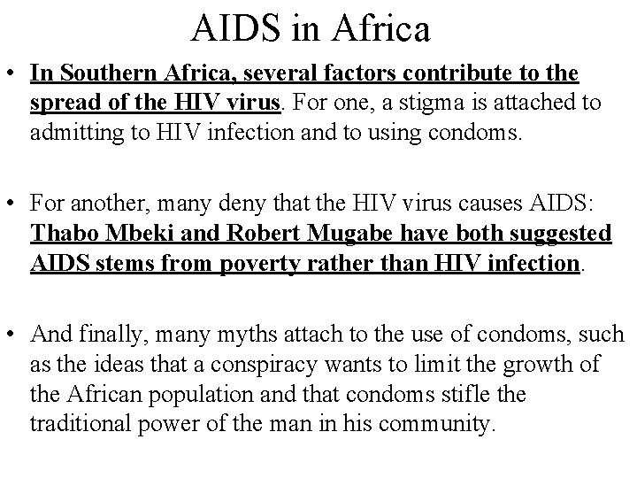 AIDS in Africa • In Southern Africa, several factors contribute to the spread of