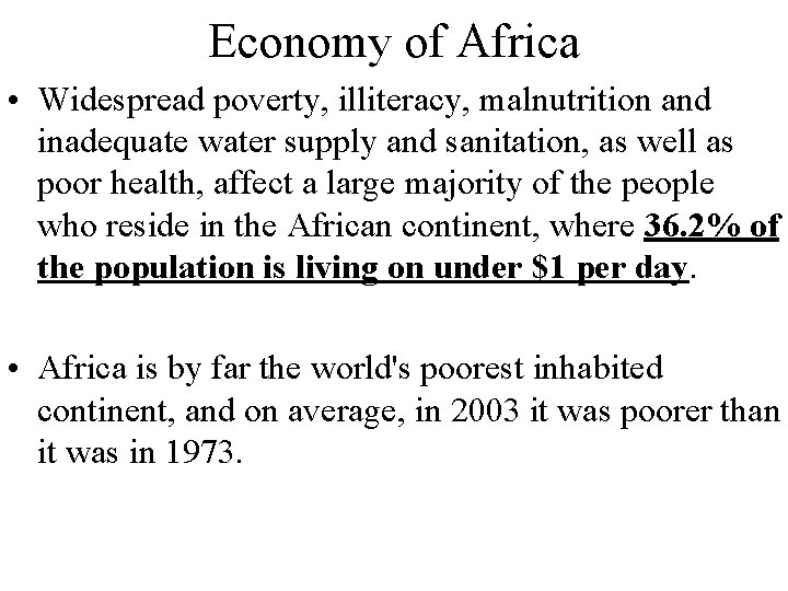 Economy of Africa • Widespread poverty, illiteracy, malnutrition and inadequate water supply and sanitation,