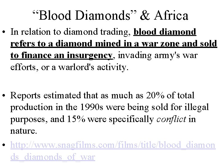 “Blood Diamonds” & Africa • In relation to diamond trading, blood diamond refers to