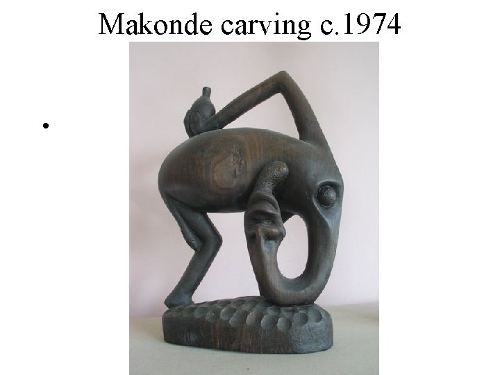 Makonde carving c. 1974 • 
