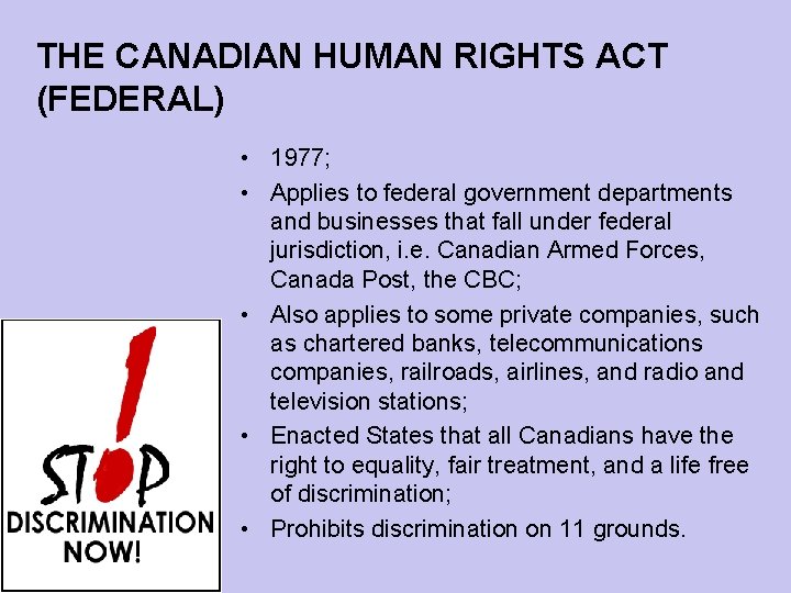 THE CANADIAN HUMAN RIGHTS ACT (FEDERAL) • 1977; • Applies to federal government departments