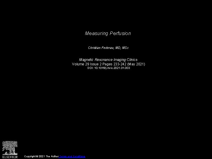 Measuring Perfusion Christian Federau, MD, MSc Magnetic Resonance Imaging Clinics Volume 29 Issue 2