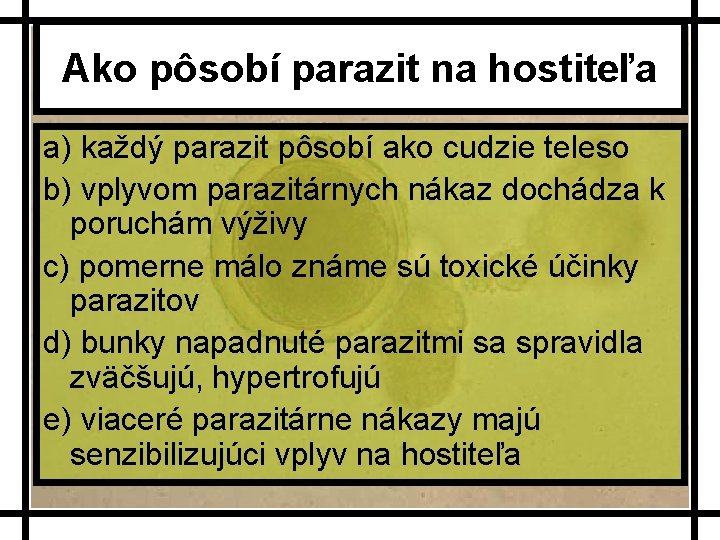 Ako pôsobí parazit na hostiteľa a) každý parazit pôsobí ako cudzie teleso b) vplyvom